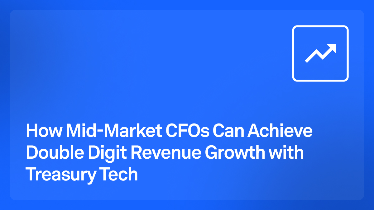 How CFOs can Drive Revenue Growth with Treasury Tech | Trovata