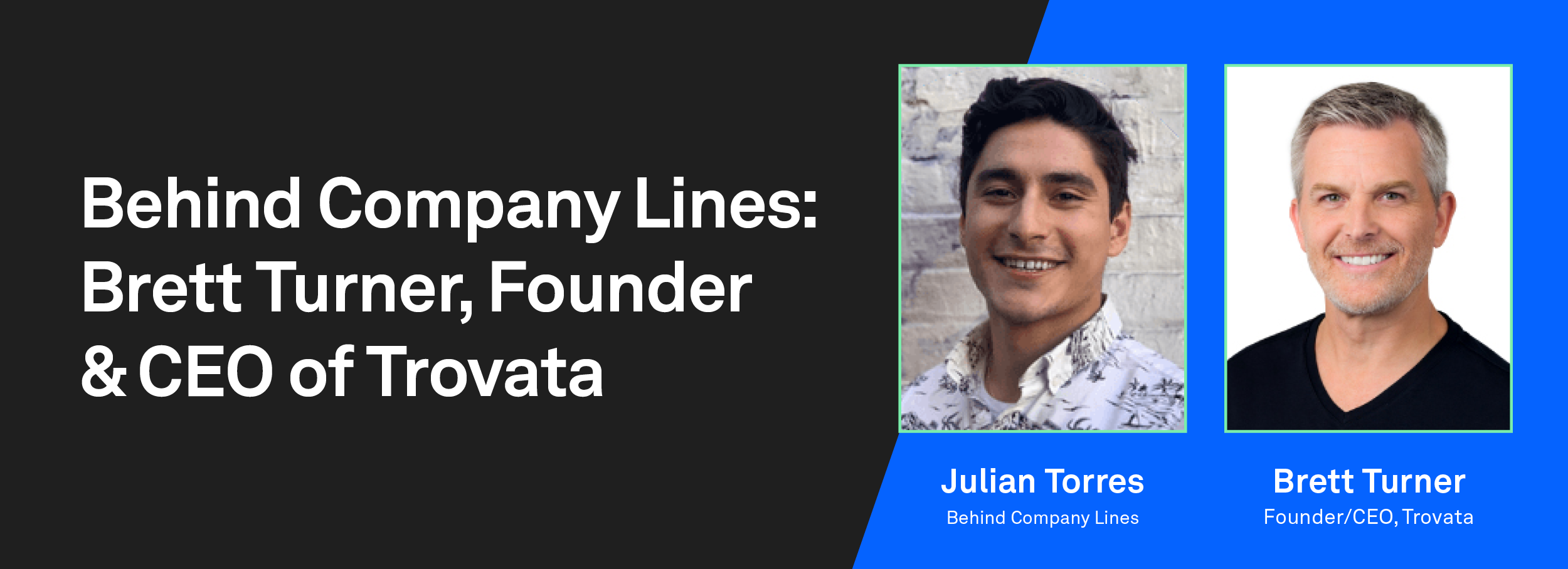 behind company lines brett turner founder ceo of trovata julian torres and brett